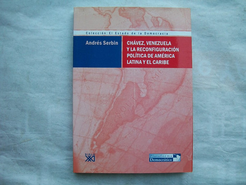 Andres Serbin Chavez Venezuela Y La Reconfiguracion Politica