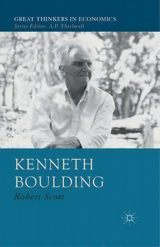 Kenneth Boulding : A Voice Crying In The Wilderness, De R. Scott. Editorial Palgrave Macmillan, Tapa Blanda En Inglés