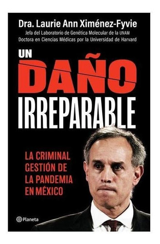 Libro Un Daño Irreparable: La Criminal Gestión De La Pandemi