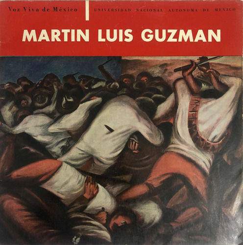 Martin Luis Guzman Lp. Voz Viva De México. Unam. C/librillo