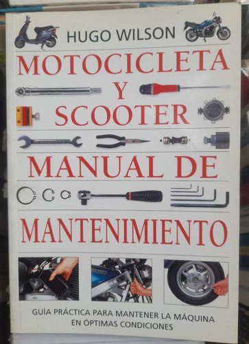 Motocicleta Y Scooter. Manual De Mantenimiento. Hugo Wilson