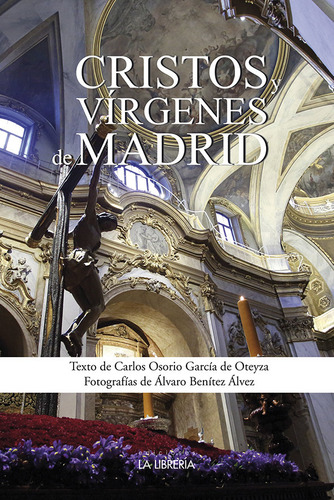 Cristos Y Virgenes De Madrid - Osorio Garcia De Oteyza, C...