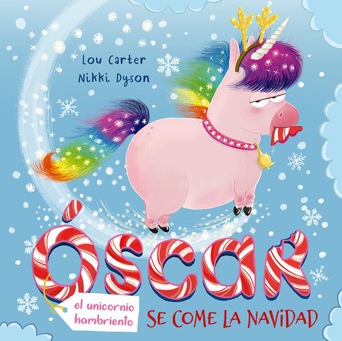 Óscar, el unicornio hambriento: Se come la Navidad, de Carter, Lou. Editorial PICARONA-OBELISCO, tapa dura en español, 2020