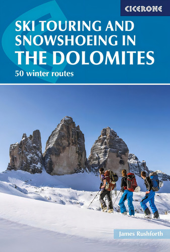 Ski Touring And Snowshoeing In The Dolomites: 50 Winter Routes: 50 Winter Routes, De Rushforth, James., Vol. 1. Editorial Cicerone Press, Tapa Blanda En Inglés