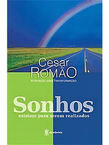 Sonhos Existem Para Serem Realizados, De Romao. Editora Academia De Inteligencia, Capa Mole, Edição 1 Em Português, 2009