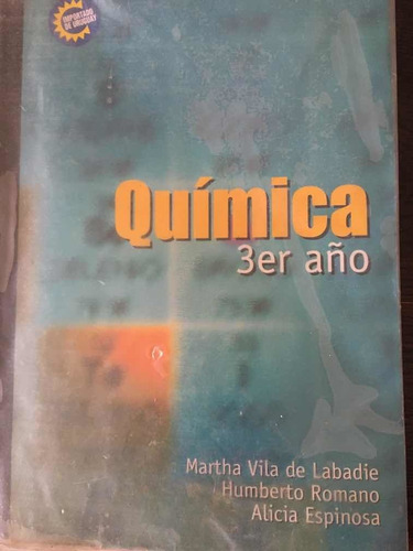 Química 3ro - Martha Vila, Humberto Romano & Alicia Esoinosa