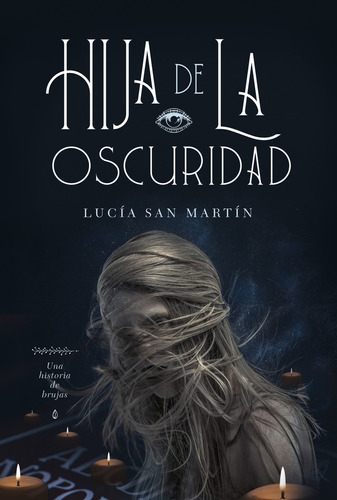 Hija De La Oscuridad: Una Historia De Brujas, De Lucía San Martín. Editorial Plaza & Janes, Tapa Blanda En Español, 2023