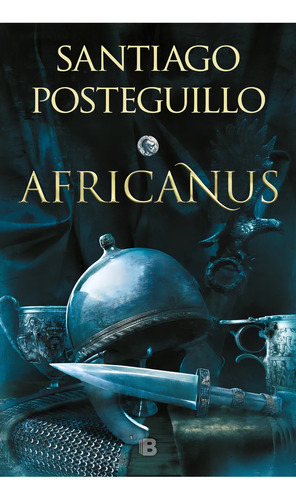 Africanus - El Hijo Del Cónsul - Santiago Posteguillo