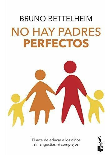 No Hay Padres Perfectos: El Arte De Educar A Los Hijos Sin A