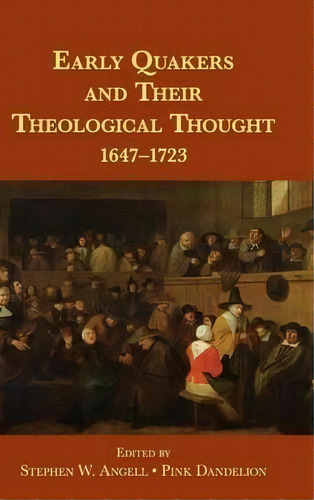 Early Quakers And Their Theological Thought, De Stephen W. Angell. Editorial Cambridge University Press, Tapa Dura En Inglés