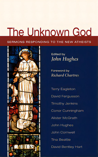 The Unknown God: Sermons Responding To The New Atheists, De Hughes, John., Vol. 1. Editorial Cascade Books, Tapa Blanda En Inglés