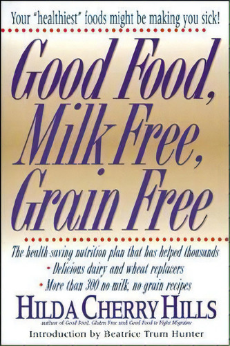 Good Food, Milk Free, Grain Free, De Hilda Cherry Hills. Editorial Keats Pub Inc, Tapa Blanda En Inglés