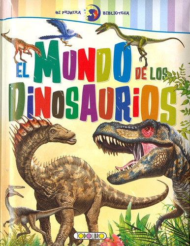 El Mundo De Los Dinosaurios (t.d): El Mundo De Los Dinosaurios (t.d), De Susaeta. Serie El Mundo De Los Dinosaurios (t.d) Editorial Todolibro Ediciones S.a, Tapa Dura En Español, 2020