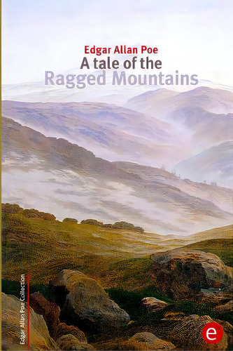 A Tale Of The Ragged Mountains, De Poe, Edgar Allan. Editorial Createspace, Tapa Blanda En Inglés