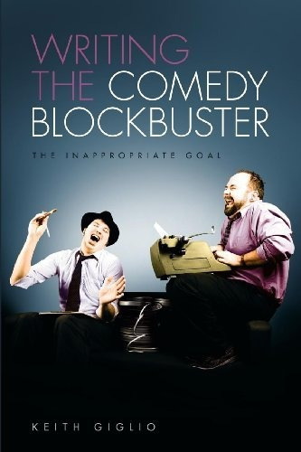 Book : Writing The Comedy Blockbuster The Inappropriate Goa