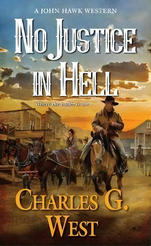 No Justice In Hell, De Charles G. West. Editorial Kensington Publishing, Tapa Blanda En Inglés
