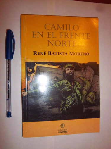 René Bastista Moreno - Camilo Cienfuegos En El Frente Norte 