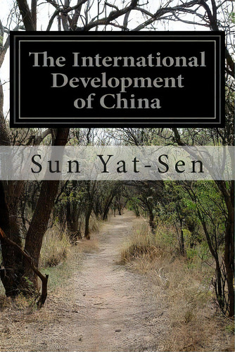 The International Development Of China, De Yat-sen, Sun. Editorial Createspace, Tapa Blanda En Inglés