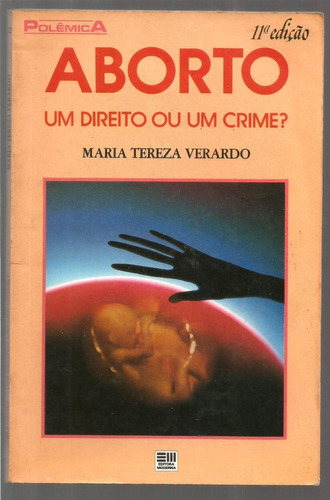 Livro Aborto Um Direito Ou Um Crime - Maria Tereza Verardo