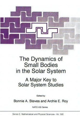The Dynamics Of Small Bodies In The Solar System, De B.a. Steves. Editorial Springer, Tapa Blanda En Inglés