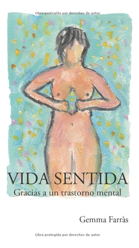 Libro: Vida Sentida: Gracias A Un Trastorno Mental (spanish 