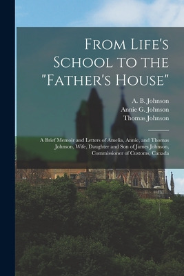 Libro From Life's School To The Father's House [microform...