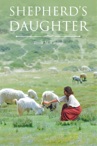 Shepherd's Daughter, De Caringi, Teresa M.. Editorial Christian Faith Pub Inc, Tapa Blanda En Inglés