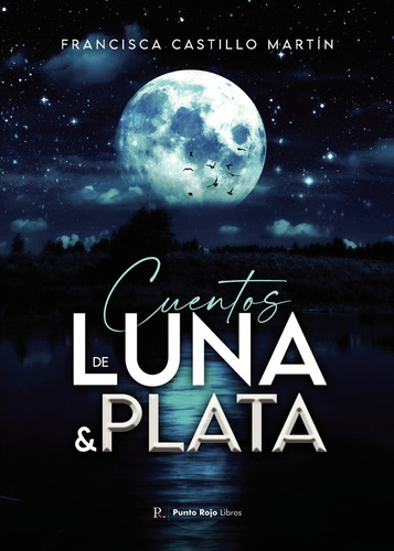 Libro Cuentos De Luna Y Plata - Castillo Martã­n, Francisca