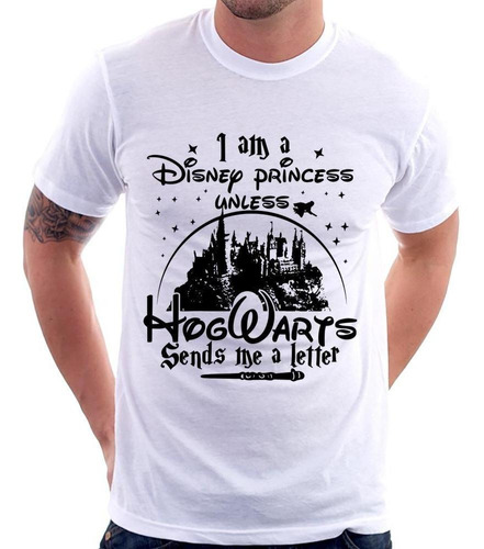 Camiseta I Am A Disney Princess Unless Hogwarts Sends Me A L