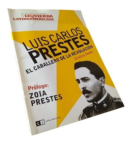 Luis Carlos Prestes, El Caballero De La Revolución