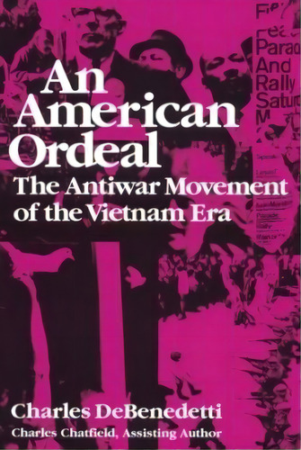 An American Ordeal : The Antiwar Movement Of The Vietnam Era, De Laura De Benedetti-tylinski. Editorial Syracuse University Press, Tapa Blanda En Inglés