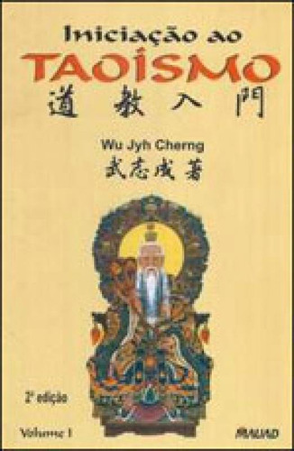Iniciação Ao Taoísmo - Vol. 1, De Cherng, Wu Jyh. Editora Mauad, Capa Mole, Edição 1ª Edição - 2000 Em Português