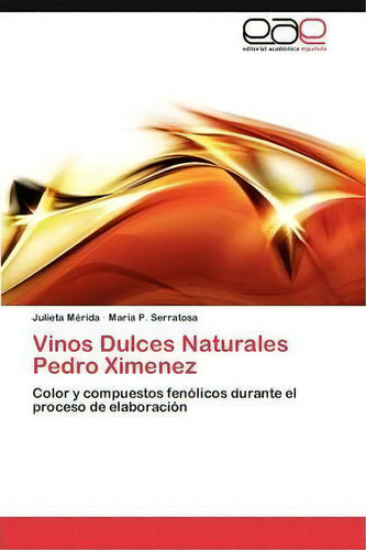 Vinos Dulces Naturales Pedro Ximenez, De Julieta M?rida. Eae Editorial Academia Espanola, Tapa Blanda En Español