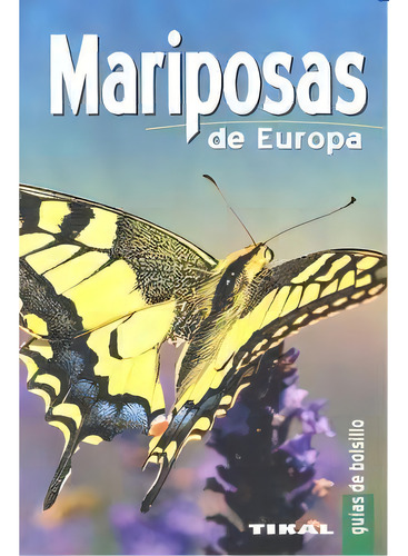 Mariposas De Europa, De Albouy, Vincent. Editorial Tikal, Tapa Blanda En Español