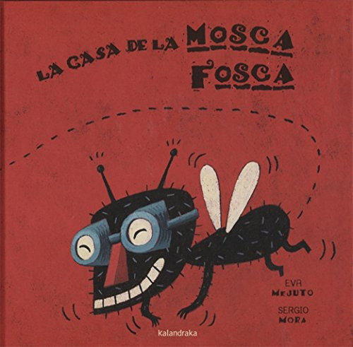 La Casa De La Mosca Fosca (llibres Per A Somniar), De Mejuto, Eva. Editorial Kalandraka, Tapa Dura En Español