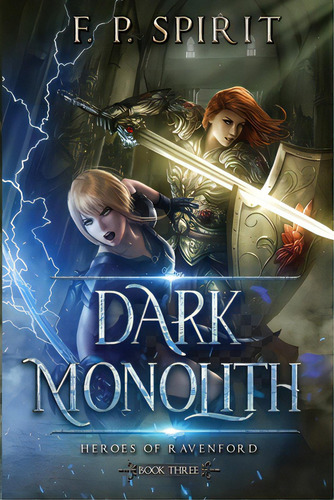The Dark Monolith: Heroes Of Ravenford Book 3, De Spirit, F. P.. Editorial Lightning Source Inc, Tapa Blanda En Inglés