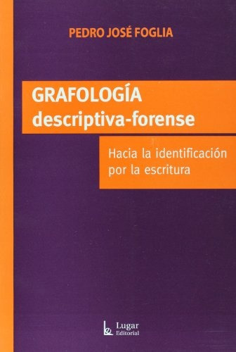 Grafologia Descriptiva Forense  - Foglia , Pedro Jose