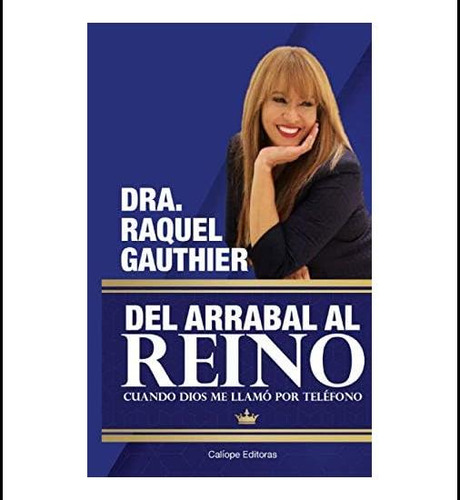 Libro: Del Arrabal Al Reino: Cuando Dios Me Llamó Por Teléfo