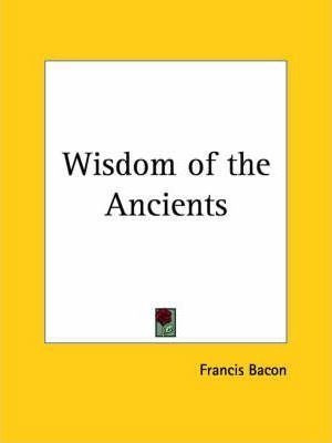 The Wisdom Of The Ancients - Francis Bacon (paperback)