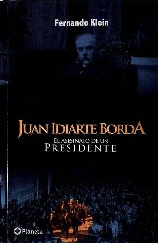 Juan Idiarte Borda El Asesinato De Un Presidente - Fernando 