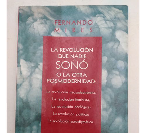 La Revolución Que Nadie Soñó Posmodernidad F. Mires 1996