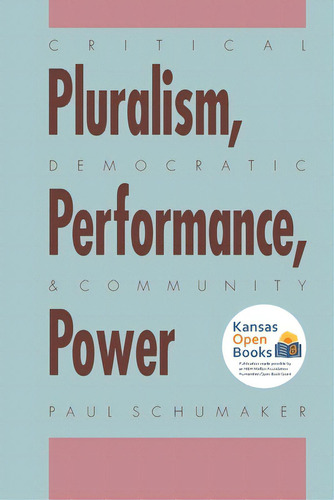 Critical Pluralism, Democratic Performance, And Community Power, De Schumaker, Paul. Editorial Univ Pr Of Kansas, Tapa Blanda En Inglés