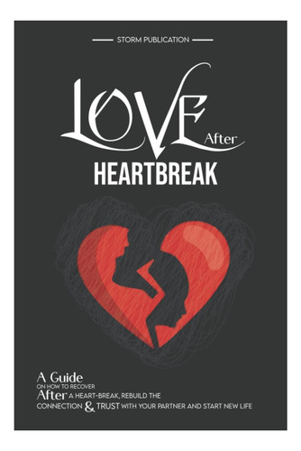 Libro: Amor Después De Un Desamor: Una Guía Sobre Cómo De Un