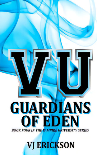 Vu Guardians Of Eden - Book Four In The Vampire University Series, De Erickson, Vj. Editorial Createspace, Tapa Blanda En Inglés
