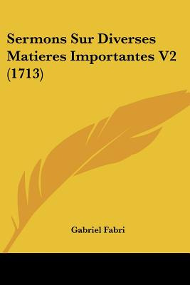 Libro Sermons Sur Diverses Matieres Importantes V2 (1713)...