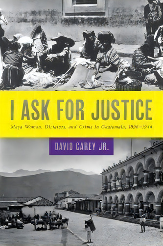 I Ask For Justice, De Jr. David Carey. Editorial University Texas Press, Tapa Blanda En Inglés