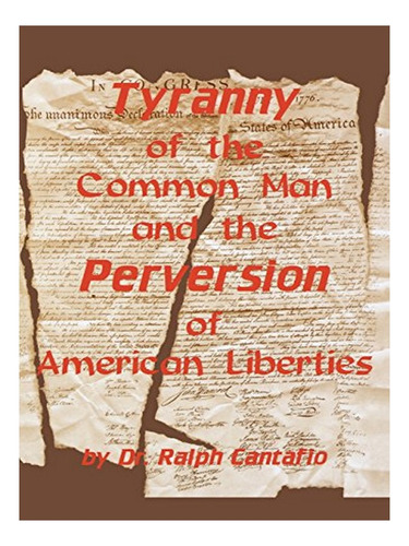 Tyranny Of The Common Man And The Perversion Of Americ. Eb19