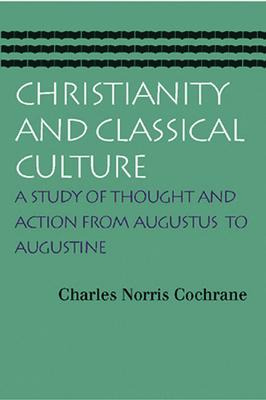 Christianity And Classical Culture - Charles Norris Cochr...