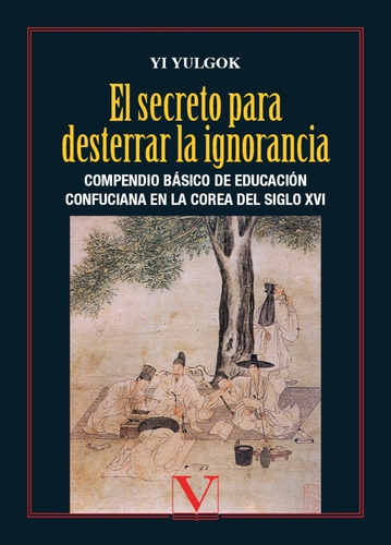 El Secreto Para Desterrar La Ignorancia, De Yi Yulgok. Editorial Verbum, Tapa Blanda En Español, 2011