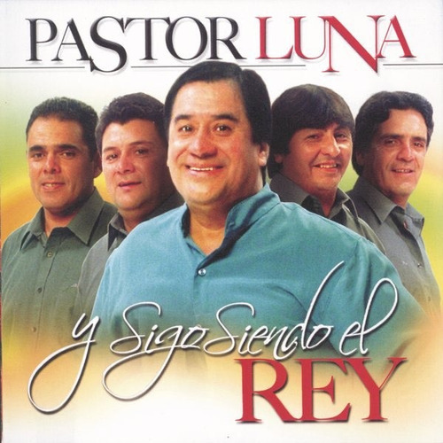 Y Sigo Siendo El Rey - Pastor Luna (cd) 